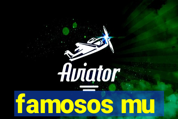 famosos mu